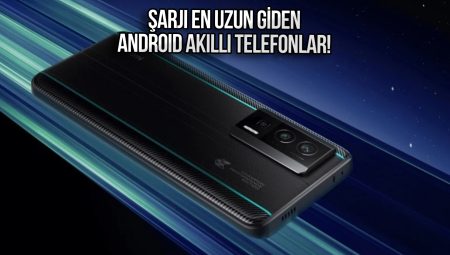 Şarjı En Uzun Giden Android Akıllı Telefon Modelleri!